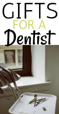 दंत चिकित्सकों के लिए 20 उपहार विचार